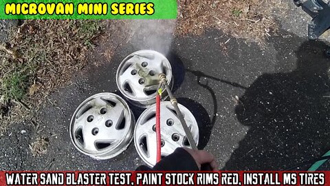 Micro Van (SE1 E12) Pressure washer sand blaster test, paint rims, test Super Digger 2 MS tires