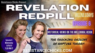 REVELATION REDPILL Ep6: Views of Millennial Reign & Shocking History of Rapture Theory