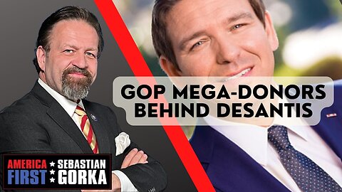 GOP Mega-Donors behind DeSantis. Steve Bannon with Sebastian Gorka on AMERICA First