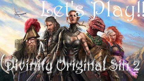 Let's Play: Divinity: Original Sin 2 with Friends. Part 1