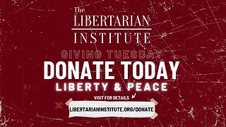 Donate this Giving Tuesday to the Libertarian Institute!