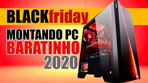 Black Friday 2020 Montar PC bom e barato - Da pra jogar até LOL e CSGO