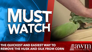 The Quickest and Easiest Way to Remove the Husk and Silk from Corn