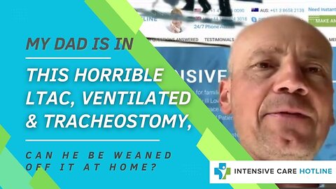 My Dad is in This Horrible LTAC, Ventilated & Tracheostomy. Can He be Weaned Off it at Home?