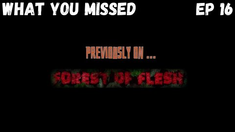 Forest of Flesh Catchup for EP 16