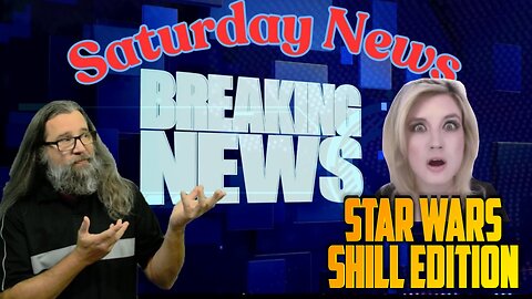 Saturday News Update Star Wars Shill Edition - June 15th