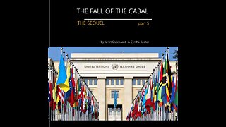 THE SEQUEL TO THE FALL OF THE CABAL - PART 5, THE CABAL’S EVIL ENGINE: THE UN