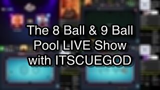 The 8 Ball & 9 Ball Pool LIVE Show with ITSCUEGOD