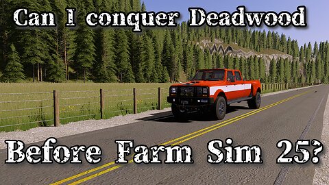 Conquering DeadWood before Farm Sim 25