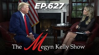 Ep. 627 President Donald J. Trump | The Megyn Kelly Show