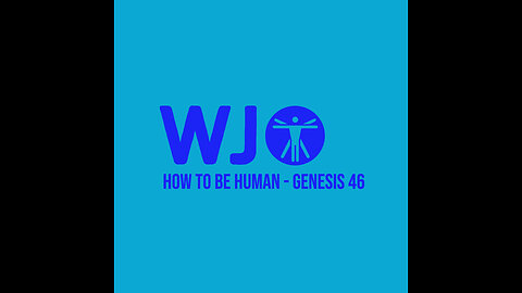 How to Be Human - Genesis 46