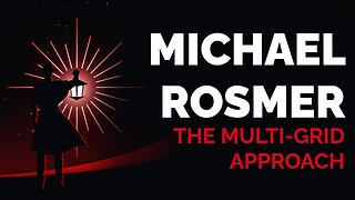 Michael Rosmer: The Multi-Grid Approach