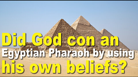 Did God con the Egyptian Pharaoh by using his own beliefs?