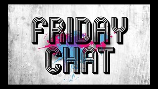 Friday Chat - Have A Great Weekend!