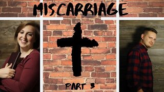 The Miscarriage Part 3