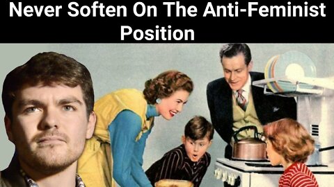 Nick Fuentes || Never Soften On The Anti-Feminist Position