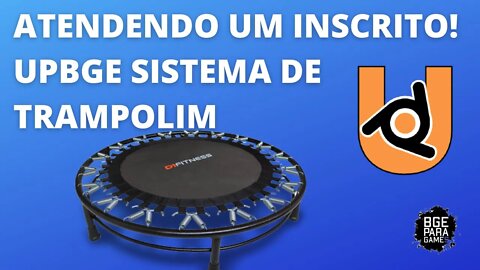 [UPBGE] CRIANDO GAMES - SISTEMA DE TRAMPOLIM (ATENDENDO A UM INSCRITO)