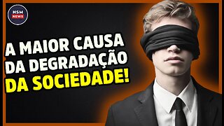 A Maior Causa da Degradação de Uma Sociedade