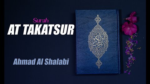 102 Surah At Takatsur By Syeikh Ahmad Al Shalabi