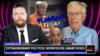 Extraordinary Political Repression, #BanTheADL - FF Ep226