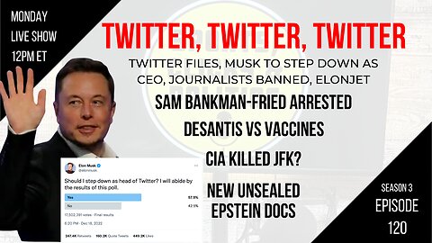 EP120: Twitter Files, Musk to Step Down as CEO?, Sam Bankman-Fried Arrested, DeSantis vs Vaccines