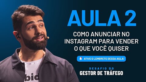 EVENTO DESAFIO DO GESTOR DE TRÁFEGO Aula 02 - Como anunciar no INSTAGRAM para vender o que quiser