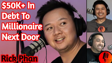 $50K+ In Debt To Millionaire Next Door With Rick Phan