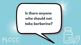 Is there anyone who should not take berberine?