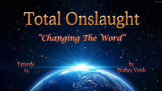 Total Onslaught -14 - Changing the Word by Walter Veith