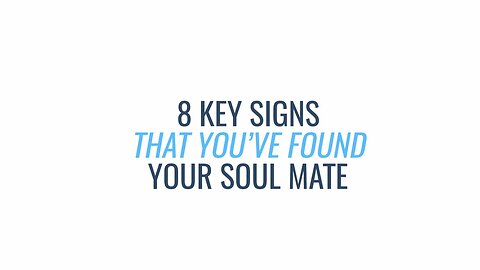 8 Key Signs That You’ve Found Your Soul Mate