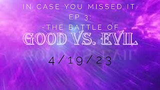 In Case You Missed It Ep. 3: The Battle Of GOOD VS EVIL