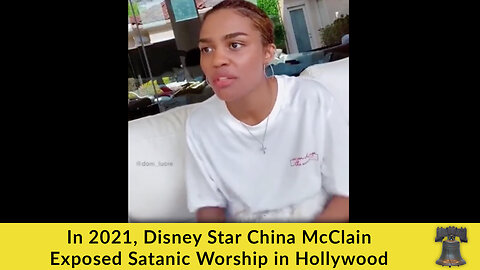In 2021, Disney Star China McClain Exposed Satanic Worship in Hollywood