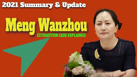 2021-01-01 Meng Wanzhou Extradition Case Summary