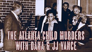 The Atlanta Child Murders with Dana & JJ Vance