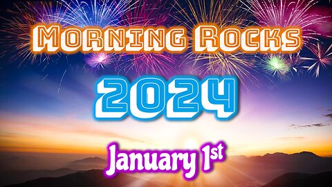 🎆 Morning Rocks - 1.1.24