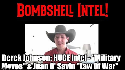 Derek Johnson: HUGE Intel - "Military Moves" & Juan O' Savin "Law Of War"