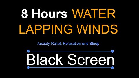 Water lapping wind sounds | The relaxing power of water sounds | 8 Hours BLACK SCREEN #water #relax