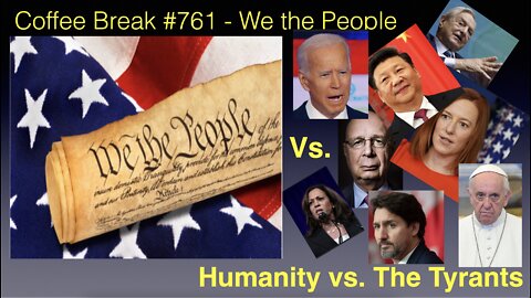 Coffee Break #761 - We the People (Humanity vs. The Tyrants)