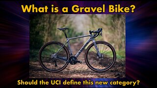 What is a Gravel Bike, should the UCI define this new category?