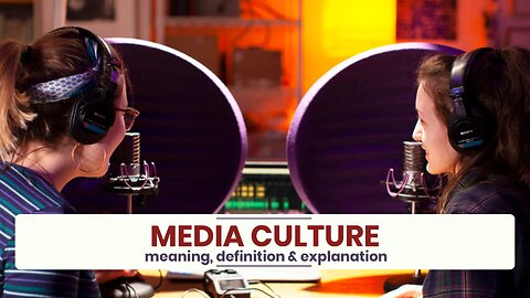 What is MEDIA CULTURE?