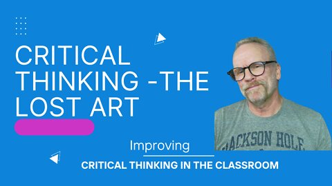 The Lost Art of Critical Thinking Podcast 3