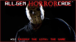 All-Gen Retrocade Ep.53: FRIDAY THE 13TH: THE GAME