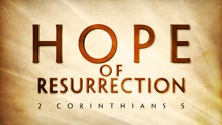 Hope of Resurrection | 2 Corinthians 5