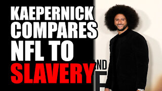 Kaepernick Compares NFL to Slavery