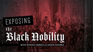 Exposing the Black Nobility with Shoshi Herscu!!!