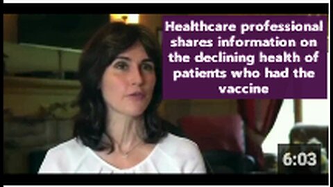 Healthcare professional shares information on the declining health of patients who had the vaccine