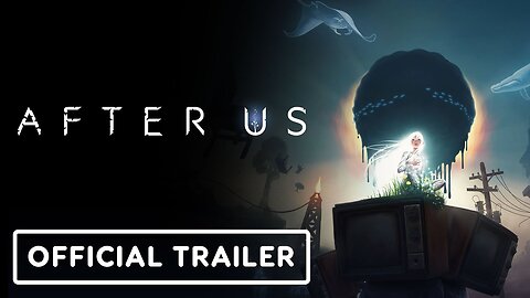 After Us - Official Gameplay Trailer