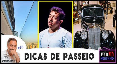 DICAS DE PASSEIO E ENTRETENIMENTO - PODMYBROTHERS #33