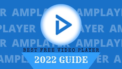 AMPlayer - Best Free Video Player for All Devices! - 2023 Guide