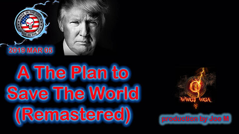 2019 MAR 05 The Plan to Save The World (Remastered)